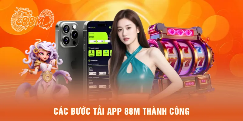  Các bước tải app 88M thành công