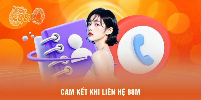  Cam kết khi liên hệ 88M