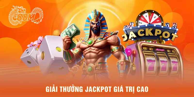 Giải thưởng Jackpot giá trị cao nhất thị trường giải trí