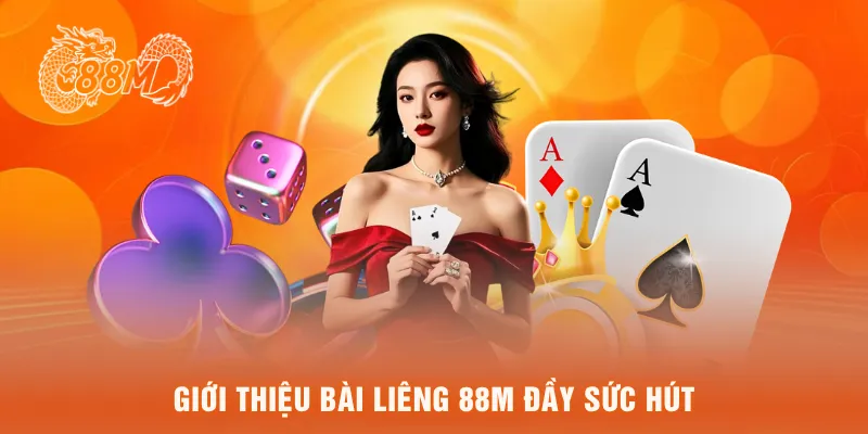  Giới thiệu bài liêng 88M đầy sức hút