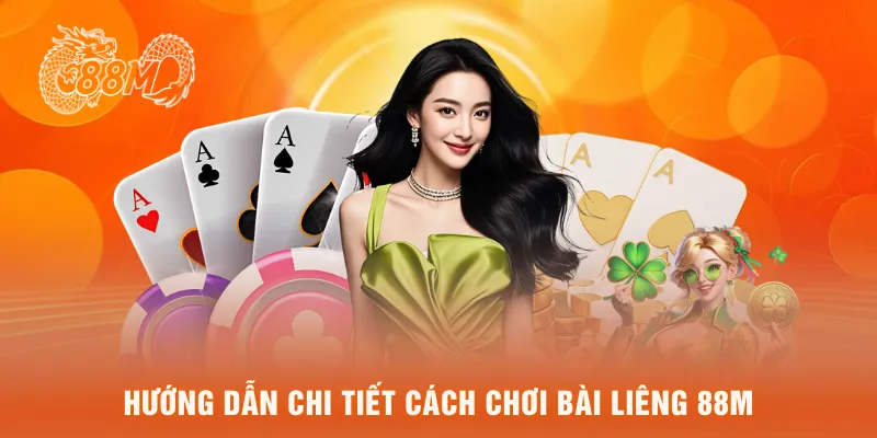  Hướng dẫn chi tiết cách chơi bài liêng 88M