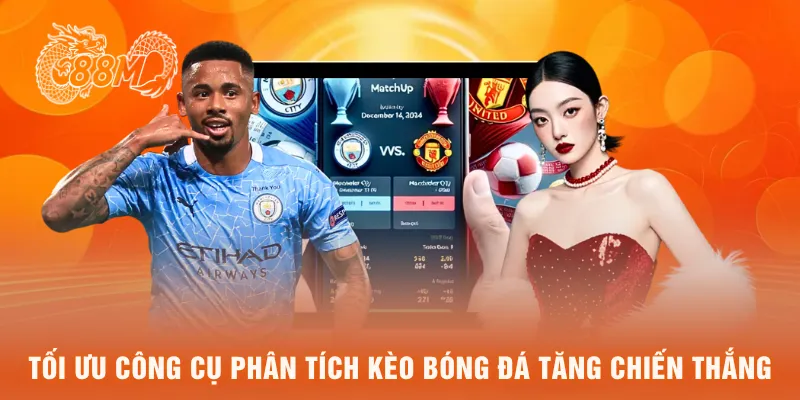  Tối ưu công cụ phân tích kèo bóng đá tăng chiến thắng